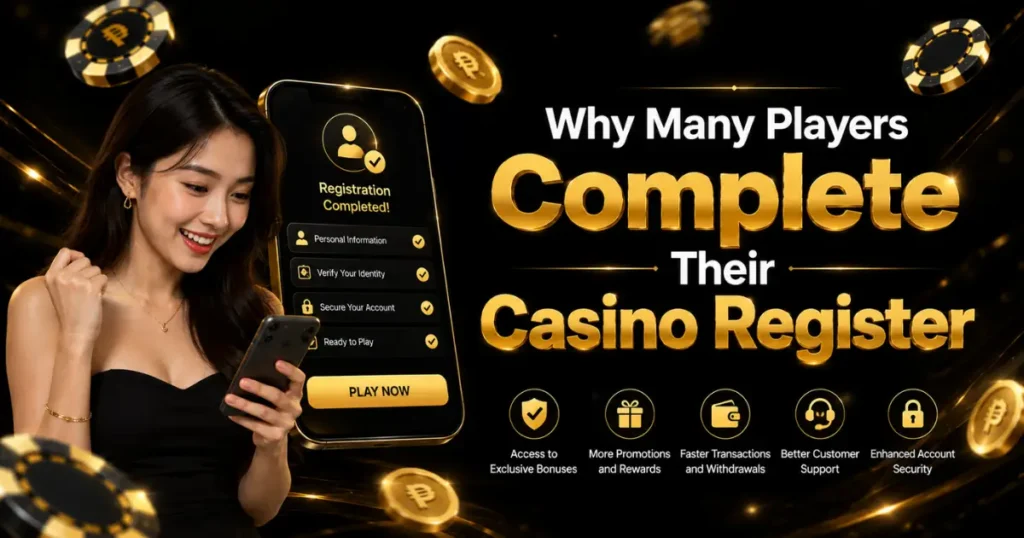 Why Many Players Complete Their Casino Register